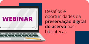 webinar-preservacao-do-acervo-digital-das-universidades